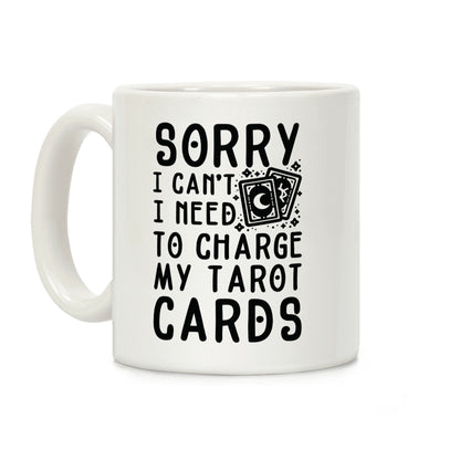 Sorry I Can't I Need to Charge my Tarot Cards Coffee Mug