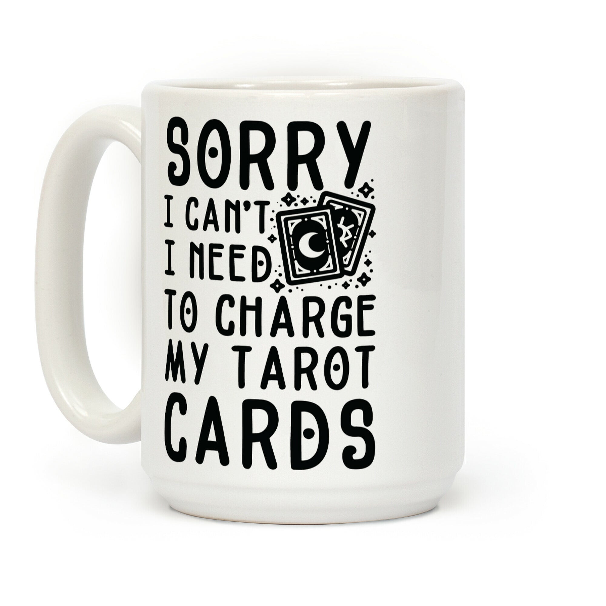 Sorry I Can't I Need to Charge my Tarot Cards Coffee Mug