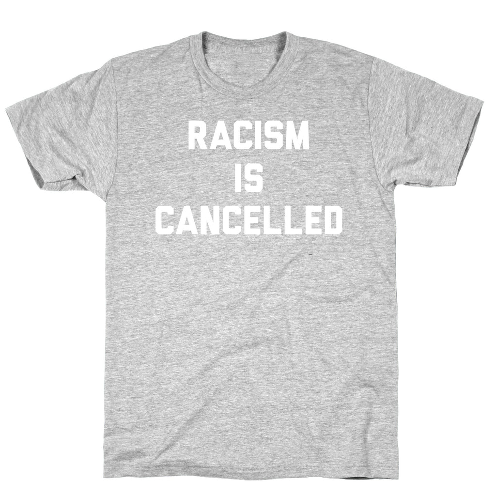 Racism Is Cancelled T-Shirt