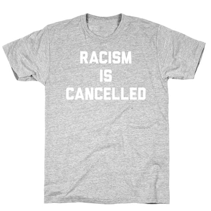 Racism Is Cancelled T-Shirt