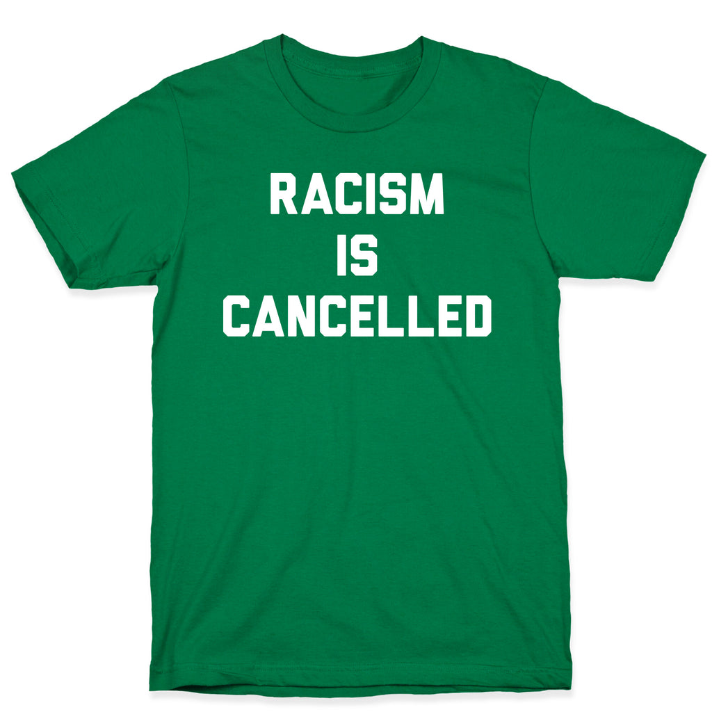 Racism Is Cancelled T-Shirt