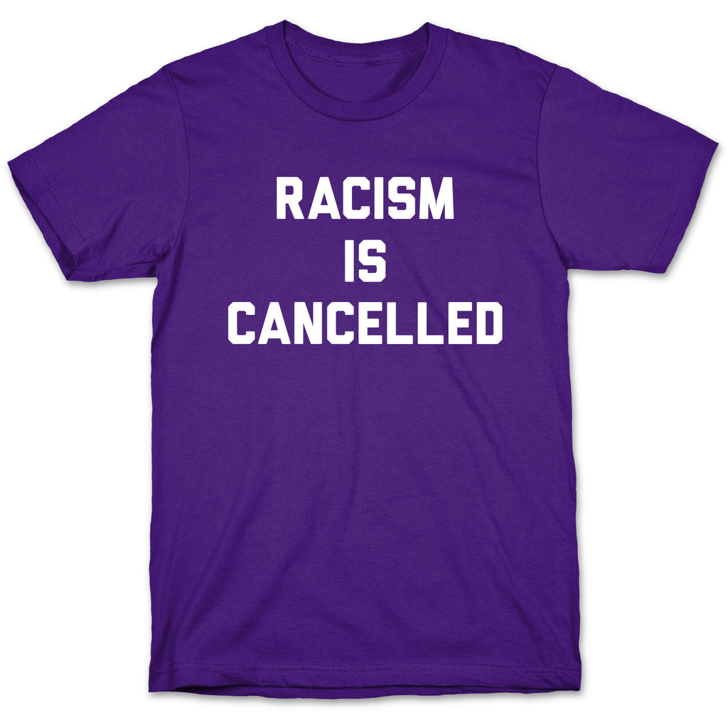 Racism Is Cancelled T-Shirt