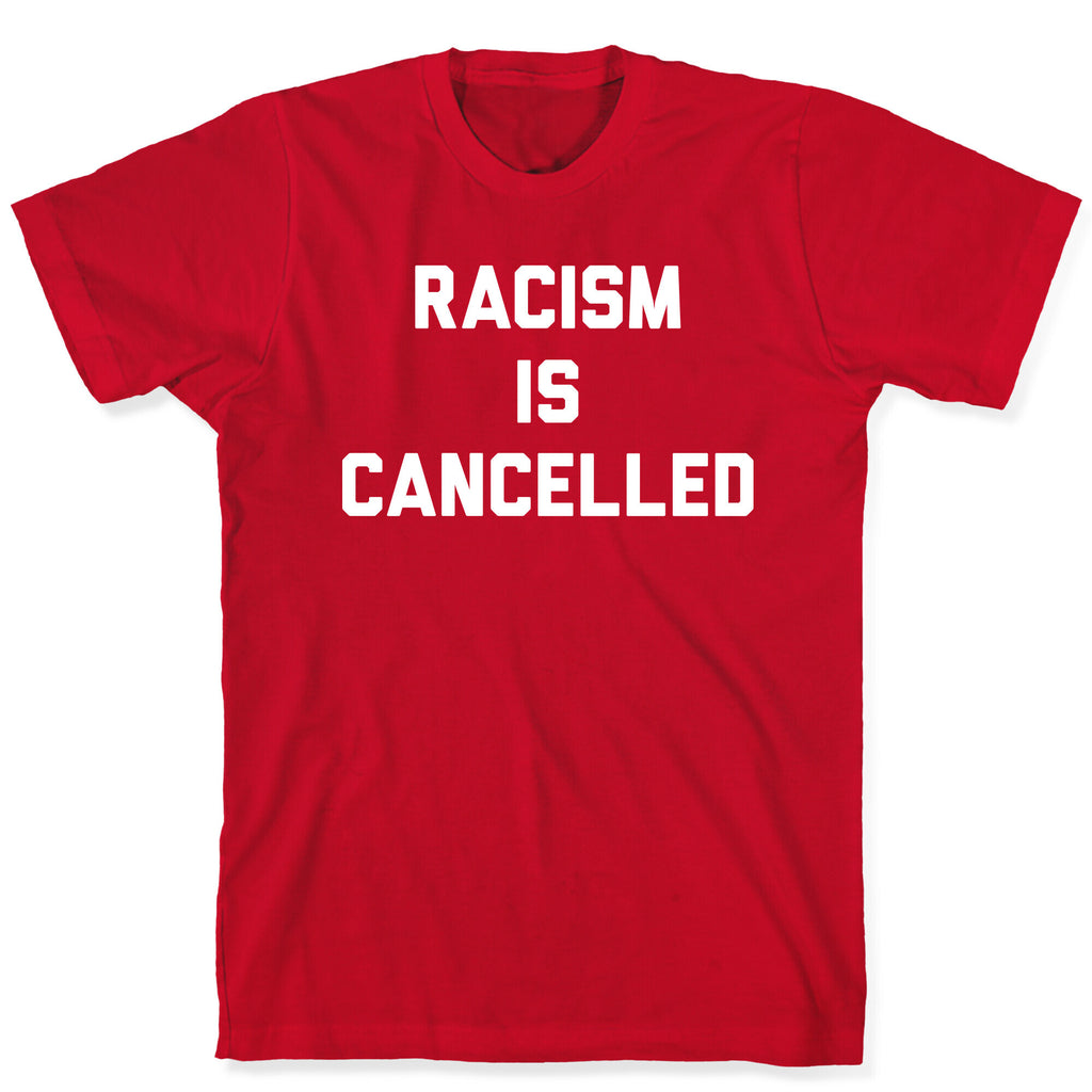 Racism Is Cancelled T-Shirt