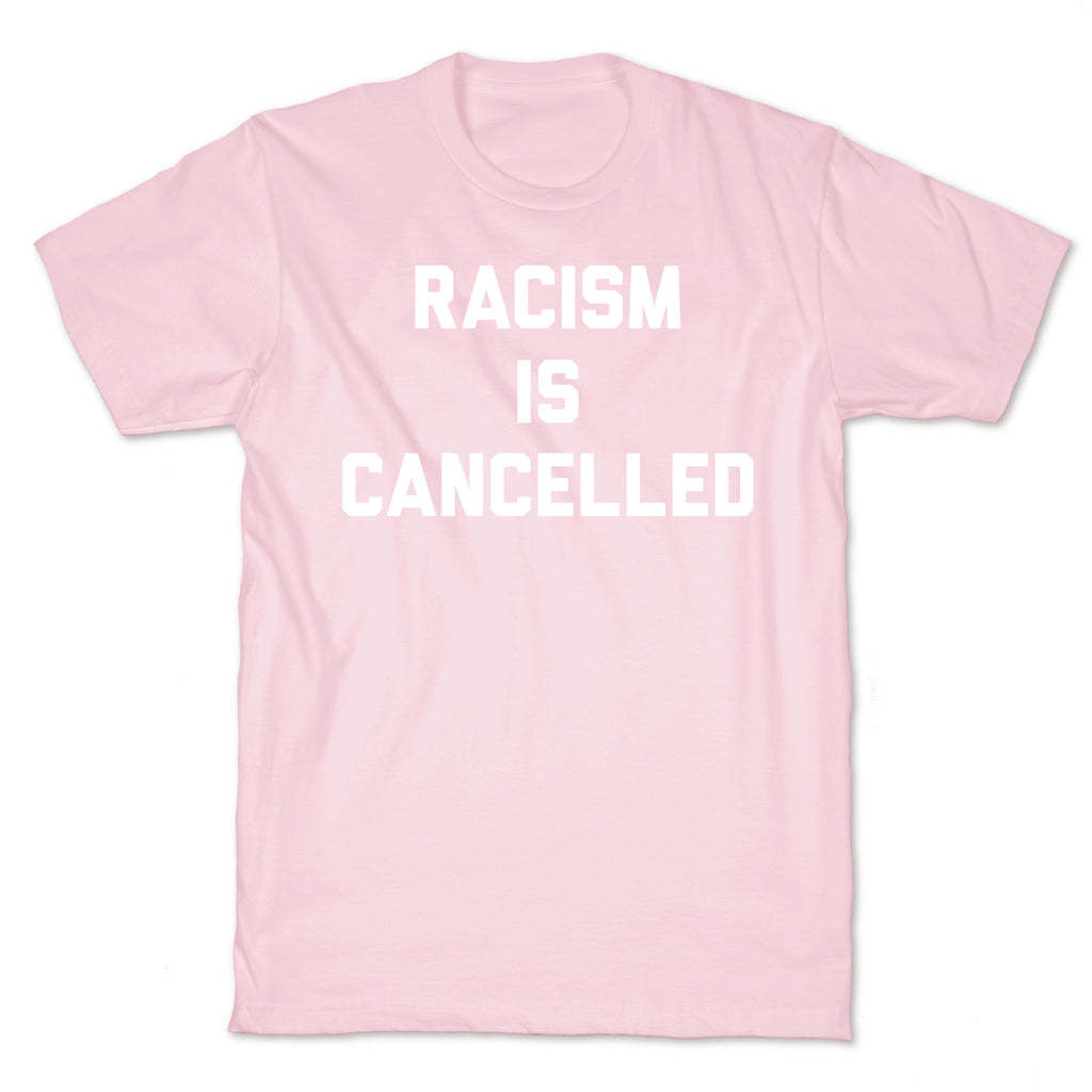Racism Is Cancelled T-Shirt