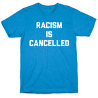 Racism Is Cancelled T-Shirt