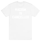 Racism Is Cancelled T-Shirt