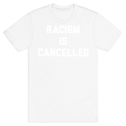 Racism Is Cancelled T-Shirt