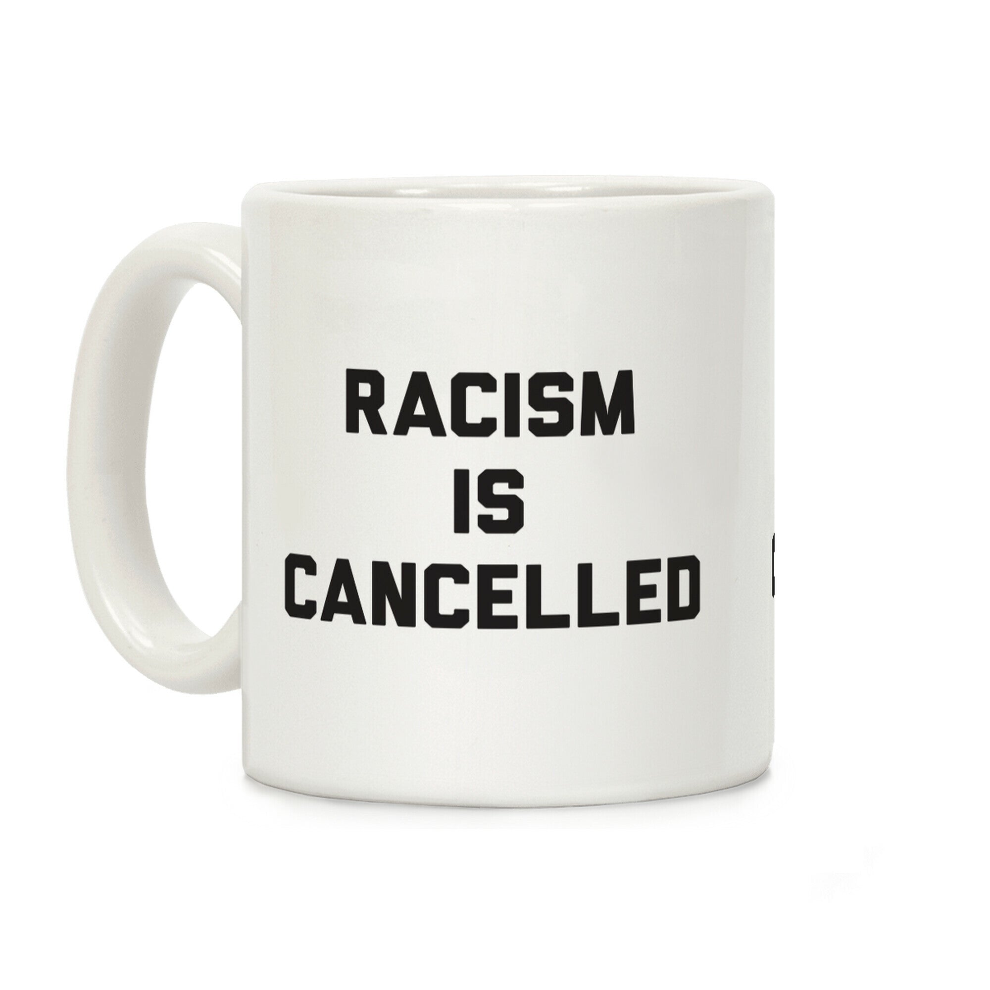 Racism Is Cancelled Coffee Mug