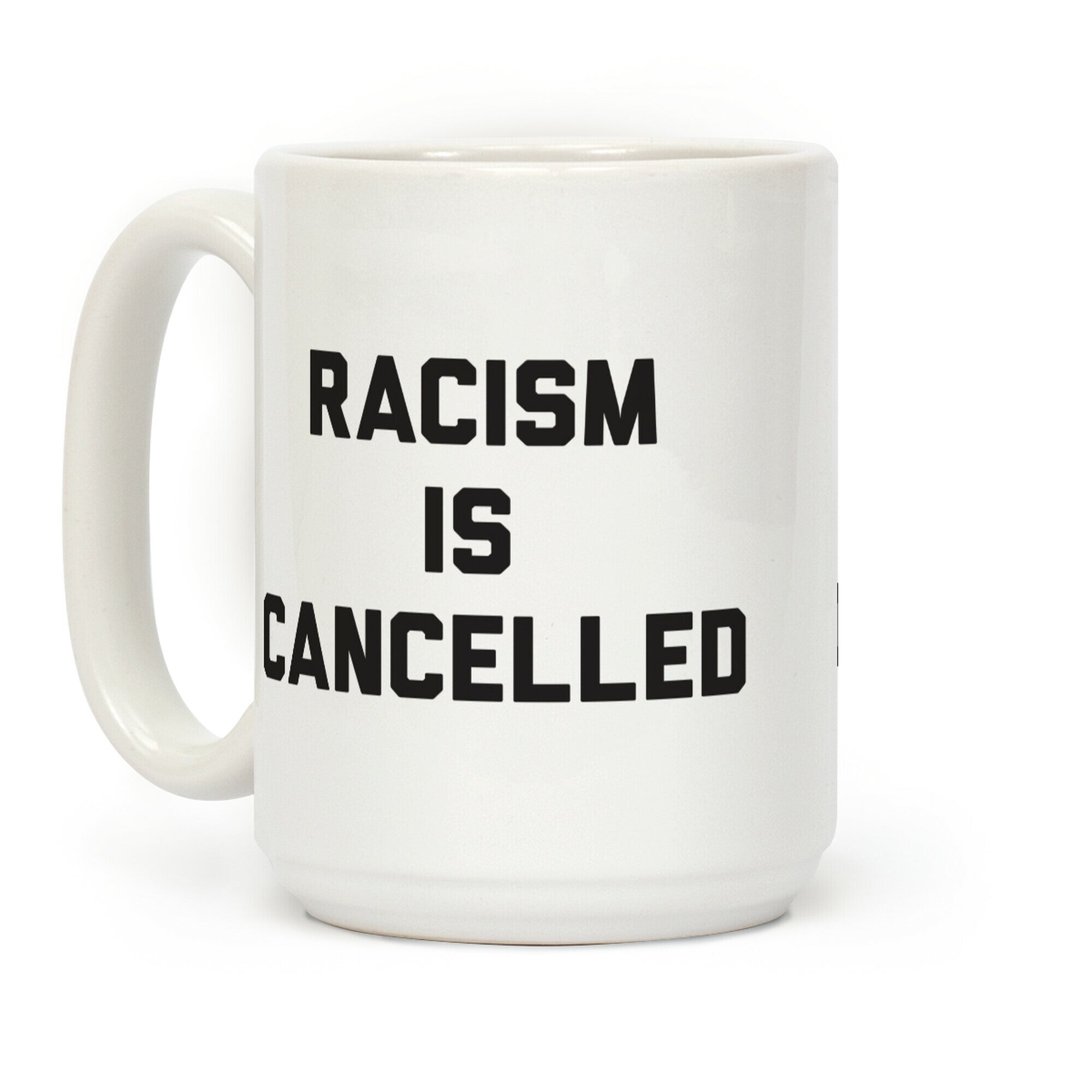 Racism Is Cancelled Coffee Mug