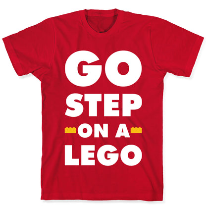 Go Step On A Lego T-Shirt