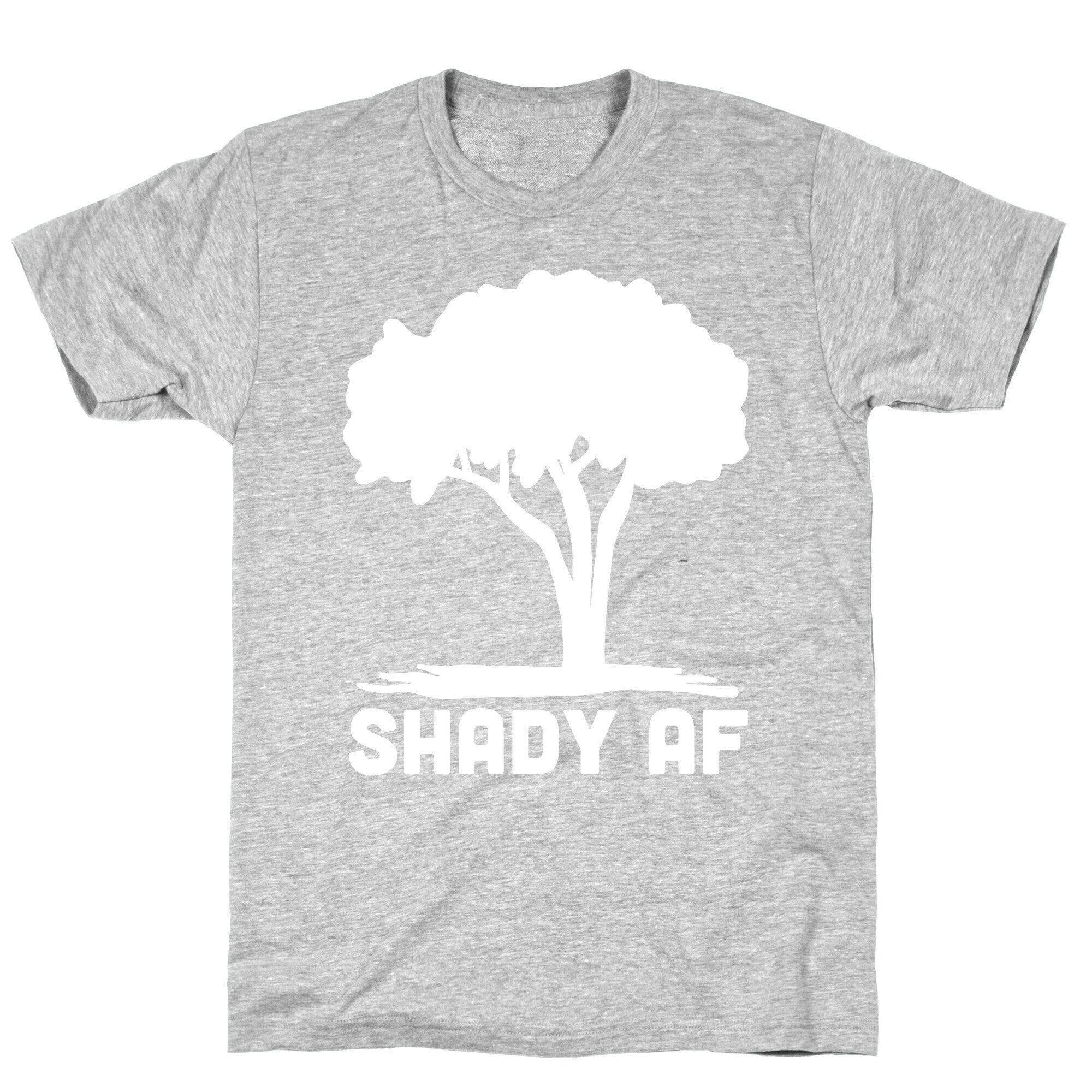 Shady AF - Tree T-Shirt