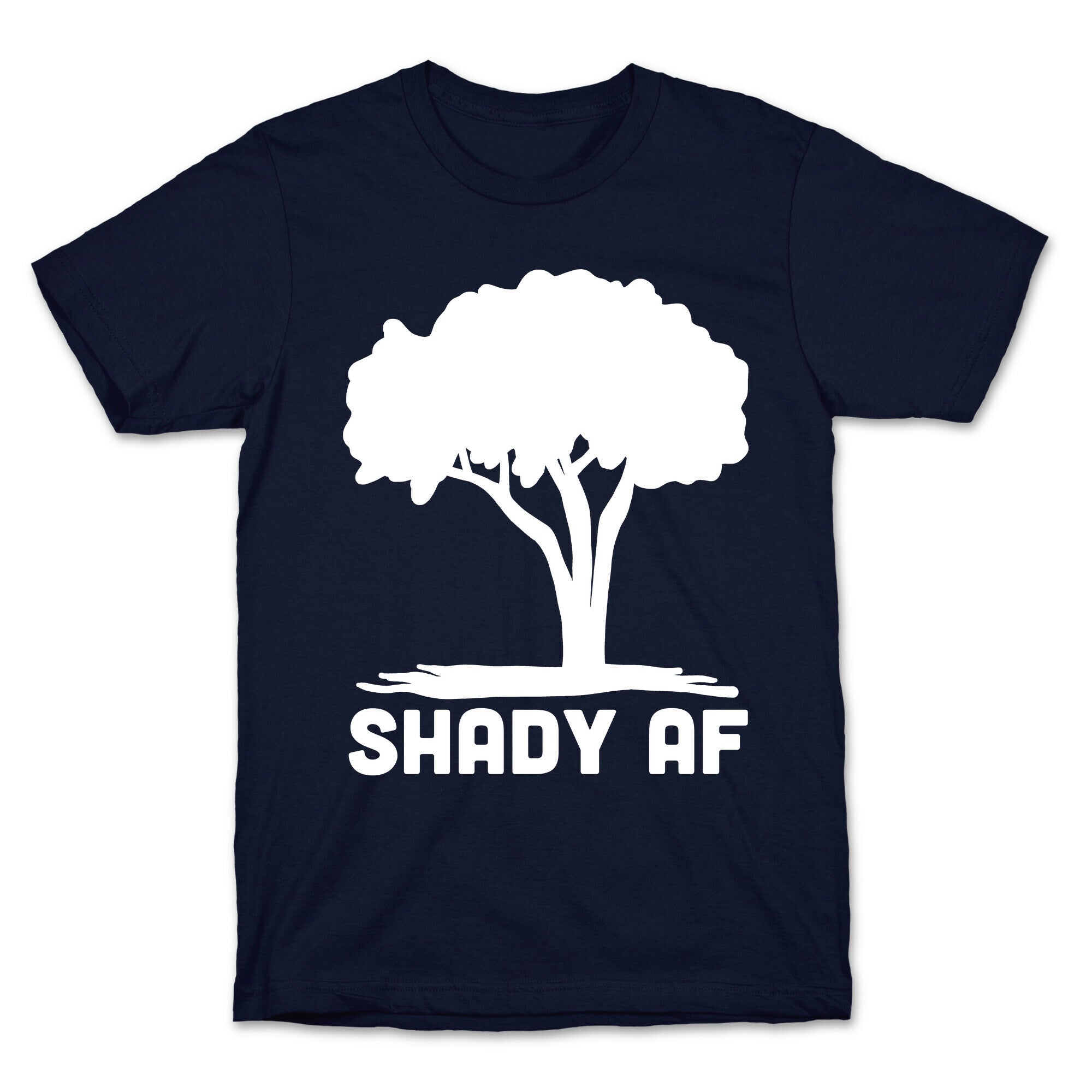 Shady AF - Tree T-Shirt