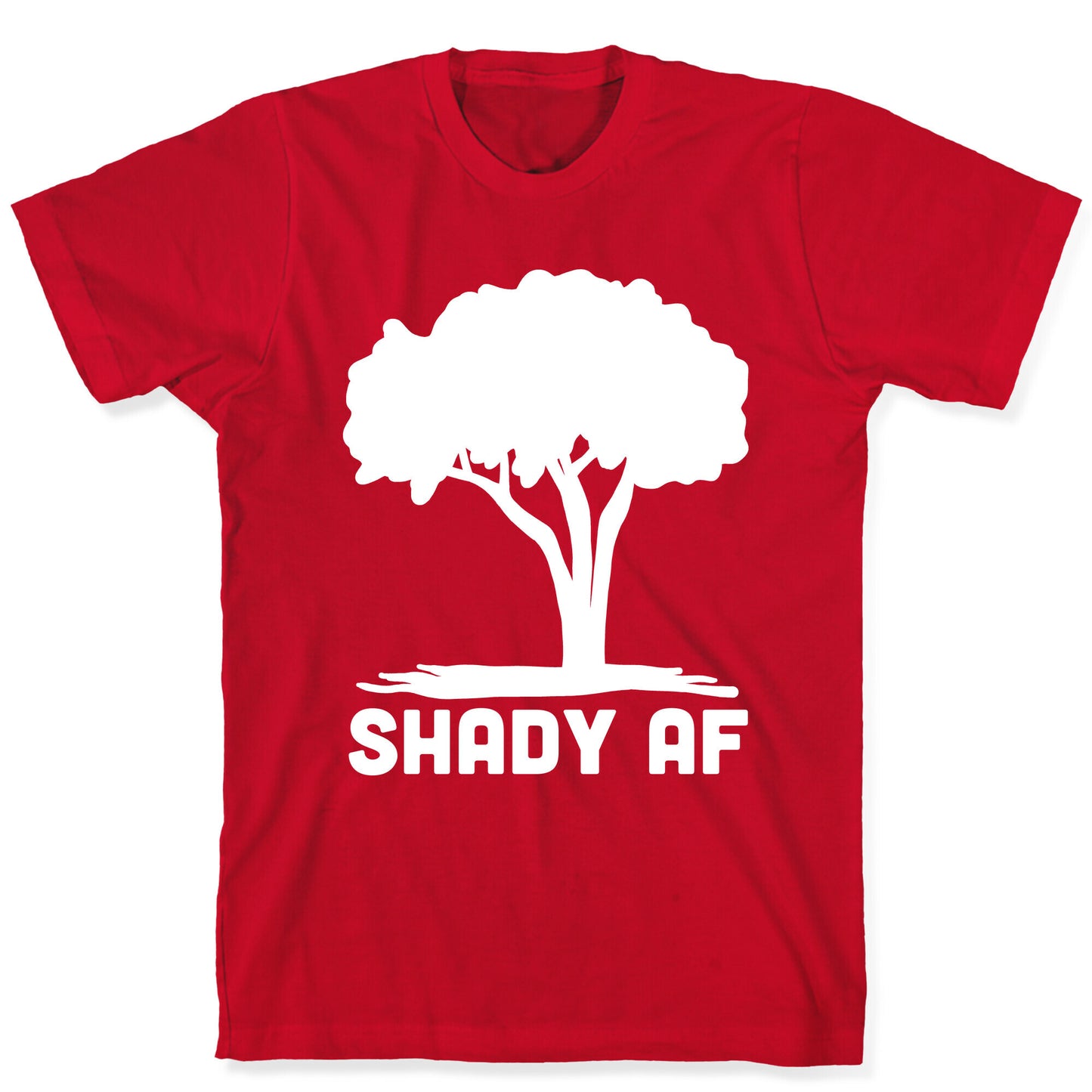 Shady AF - Tree T-Shirt