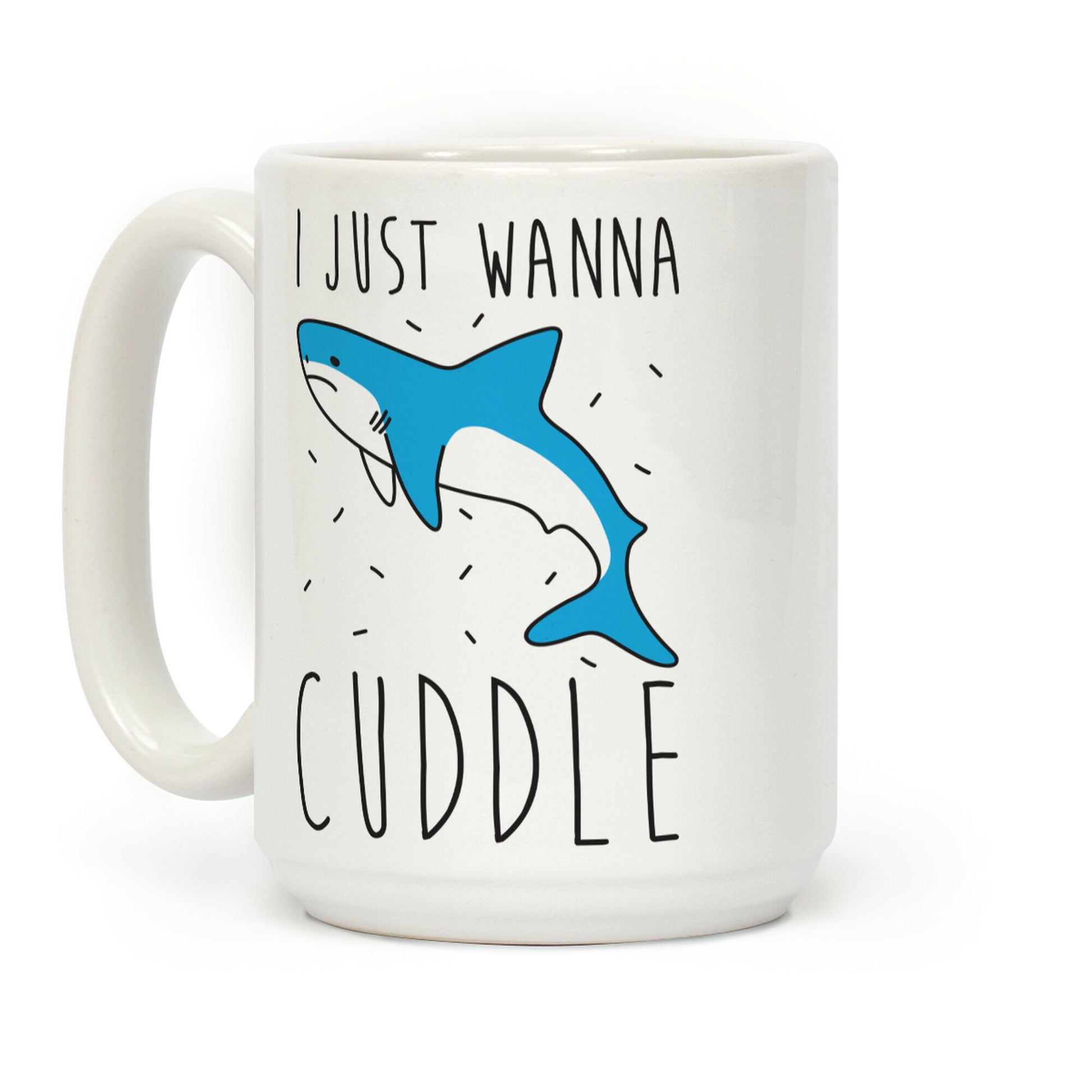 I Just Wanna Cuddle Shark Coffee Mug