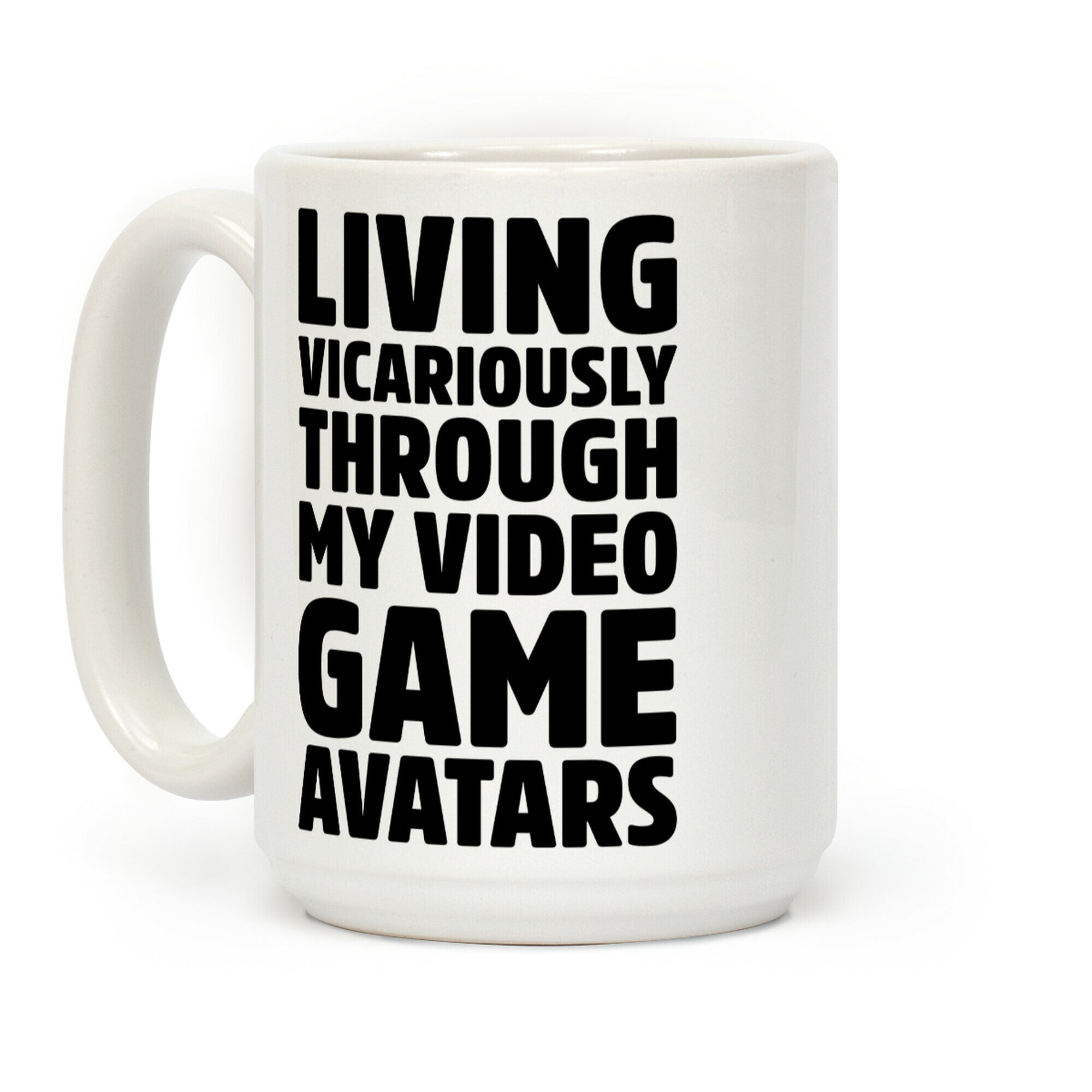 Living Vicariously Through My Video Game Avatars Coffee Mug