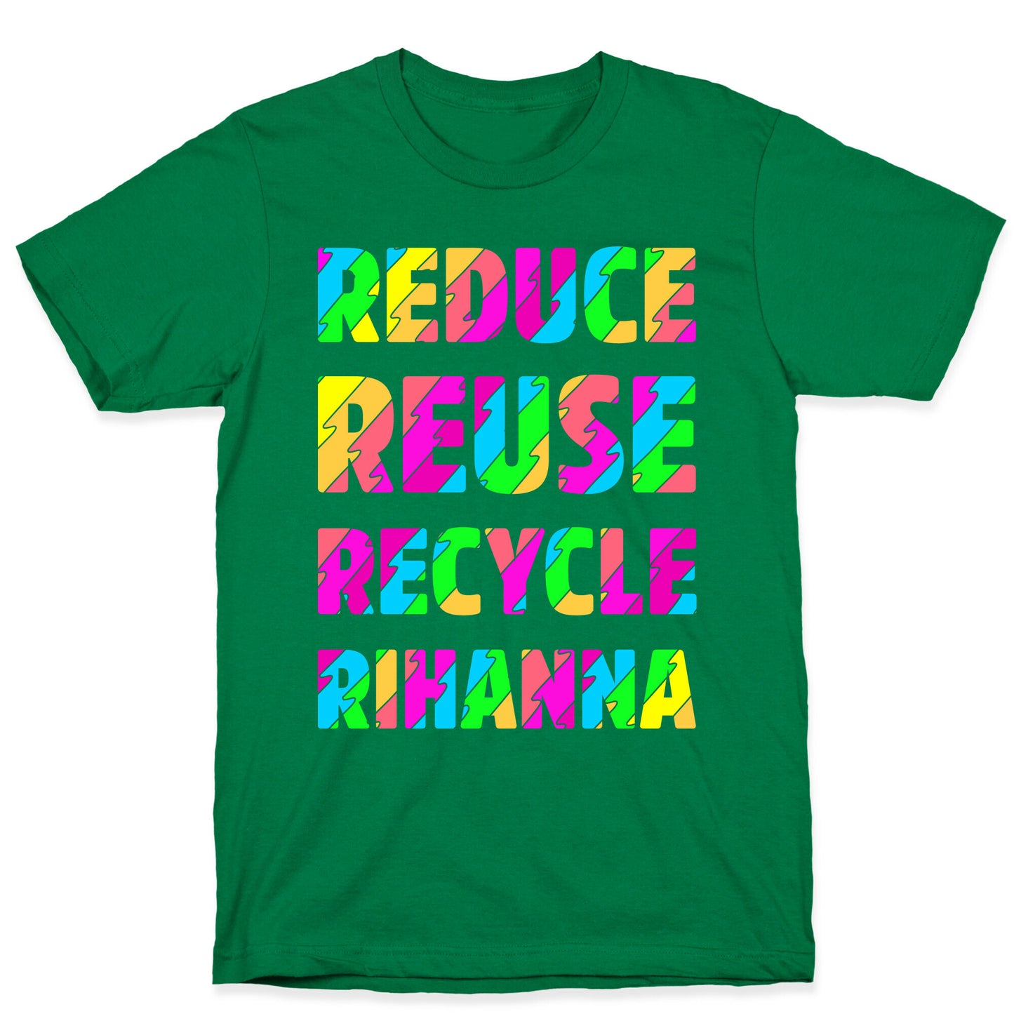 Reduce Reuse Recycle Rihanna T-Shirt