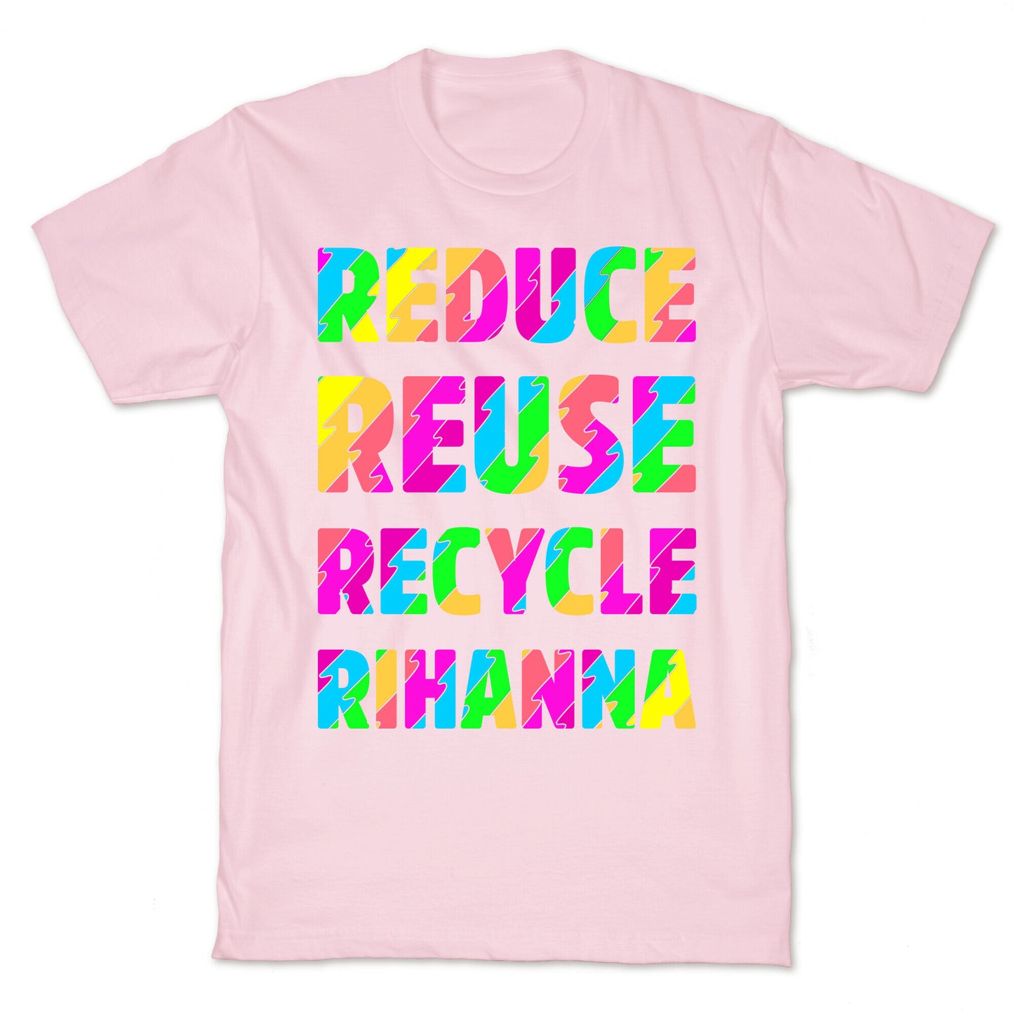 Reduce Reuse Recycle Rihanna T-Shirt