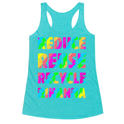 Reduce Reuse Recycle Rihanna Racerback Tank