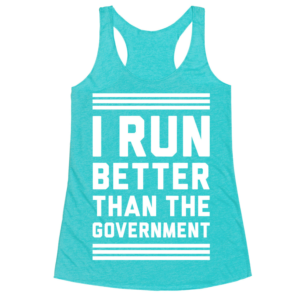 I Run Better Than The Government Racerback Tank