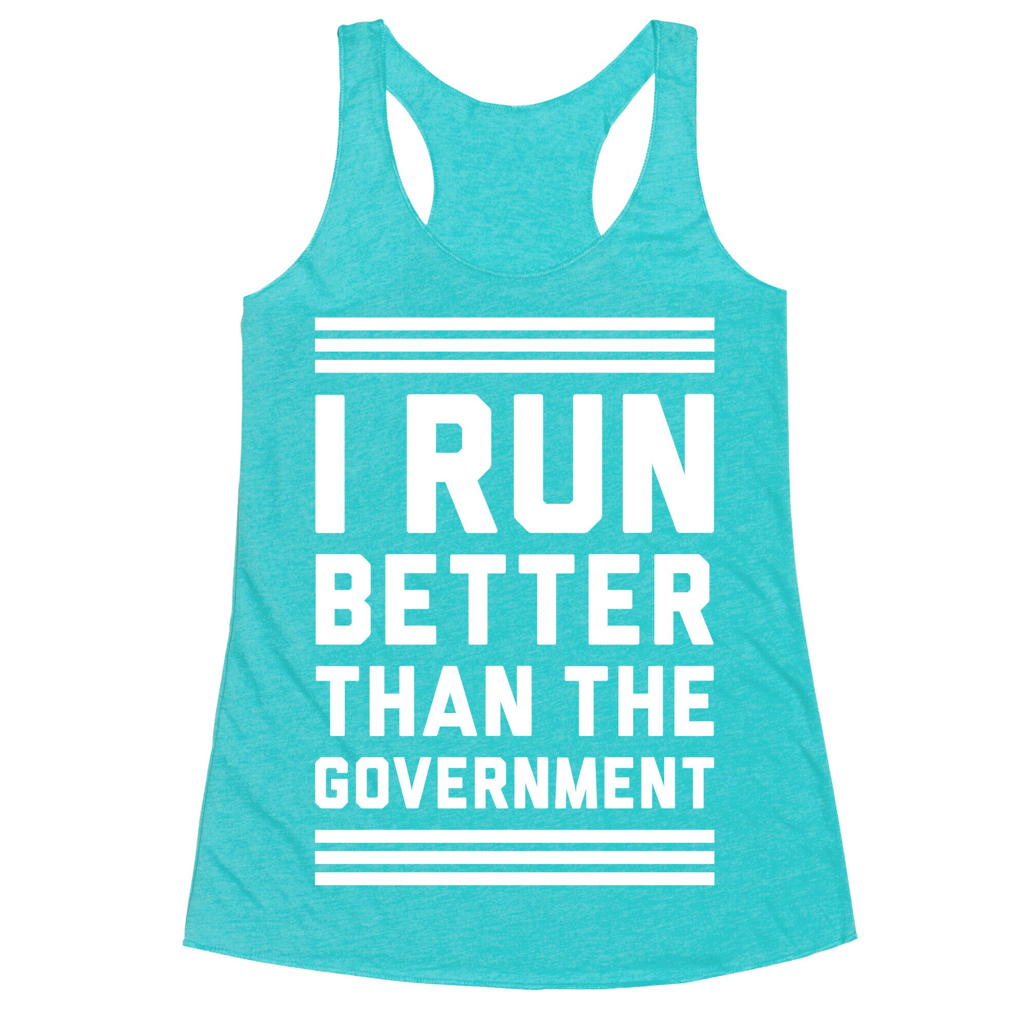 I Run Better Than The Government Racerback Tank