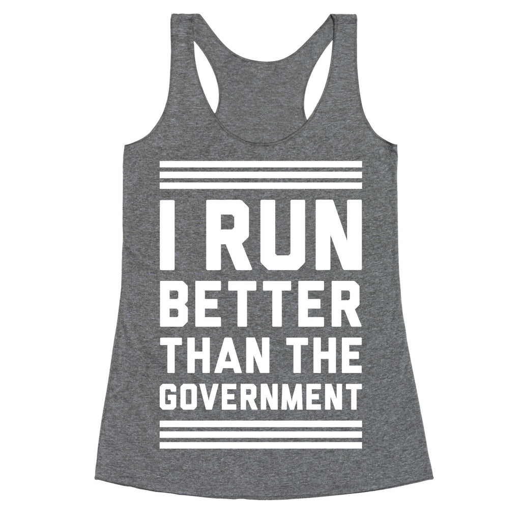 I Run Better Than The Government Racerback Tank