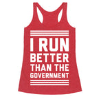 I Run Better Than The Government Racerback Tank