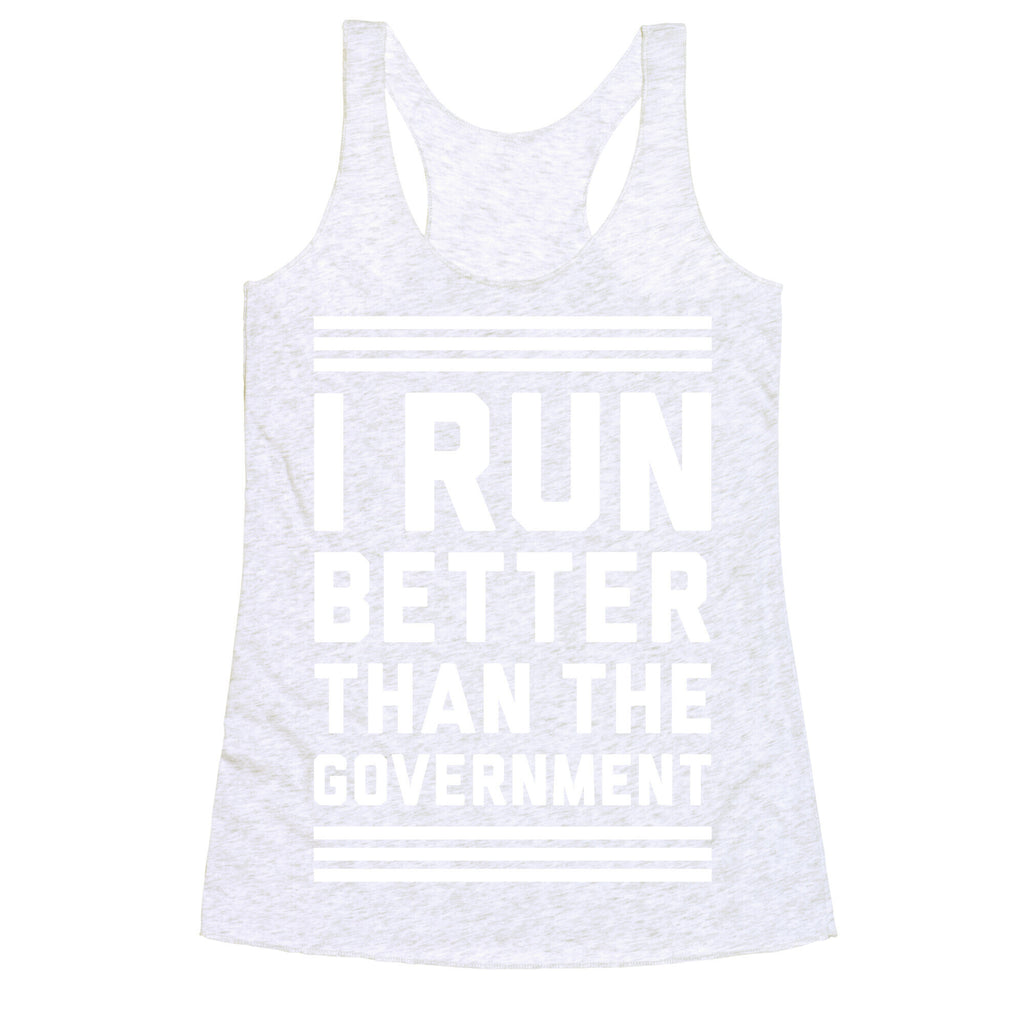I Run Better Than The Government Racerback Tank