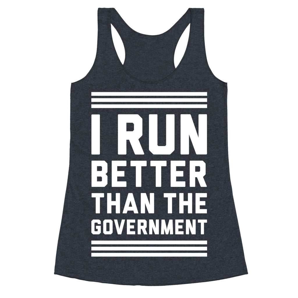 I Run Better Than The Government Racerback Tank
