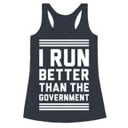 I Run Better Than The Government Racerback Tank