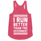 I Run Better Than The Government Racerback Tank
