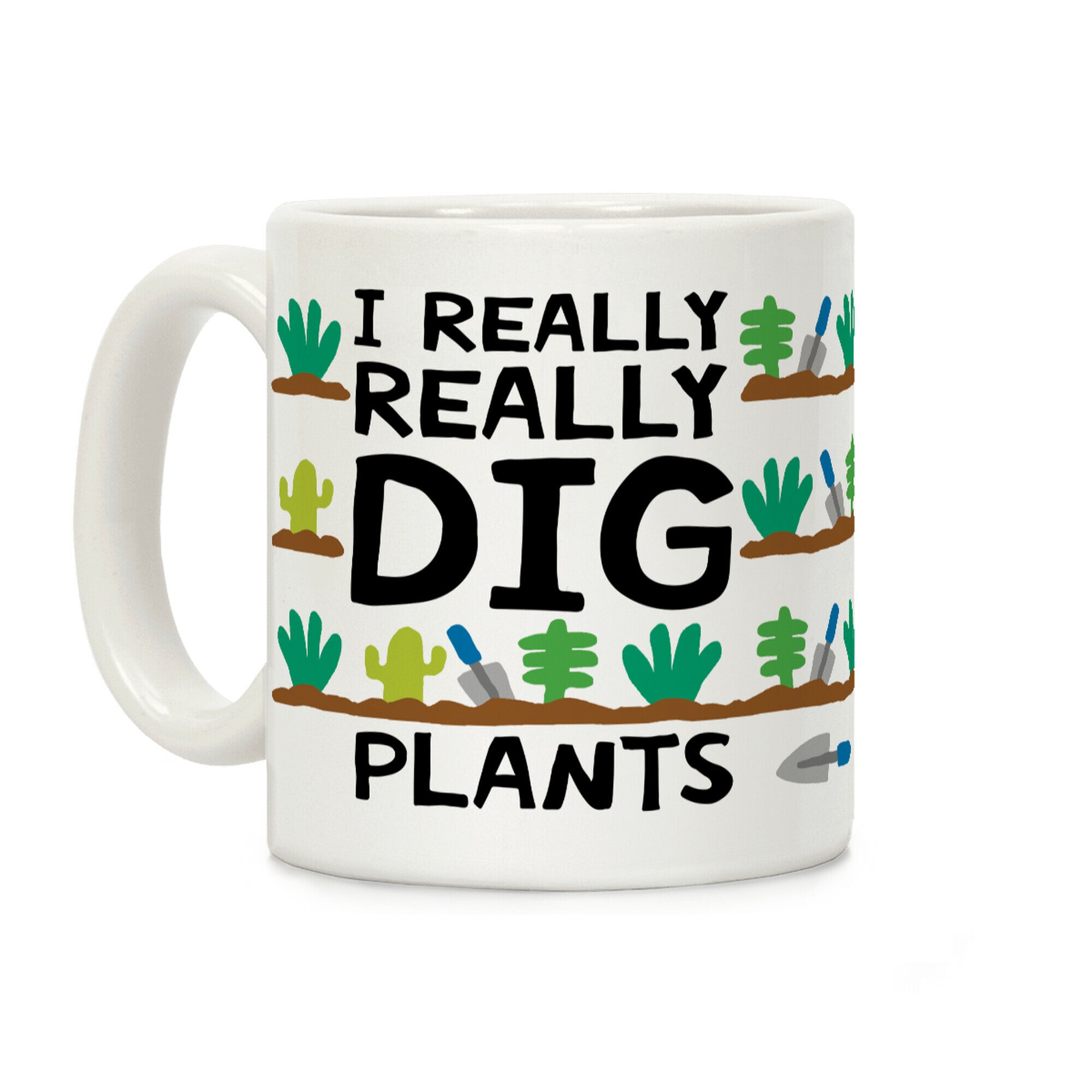 I Really Really Dig Plants Coffee Mug