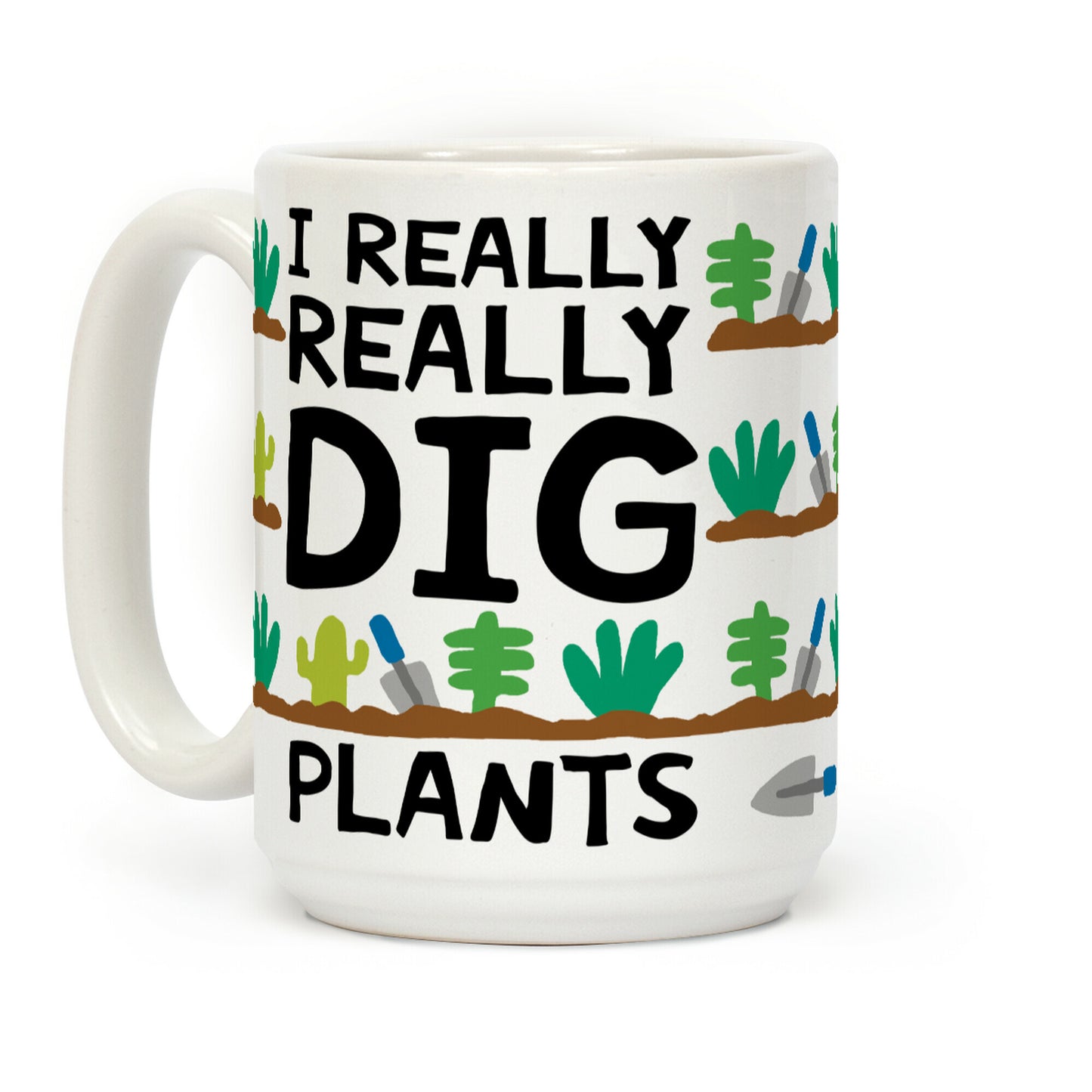 I Really Really Dig Plants Coffee Mug