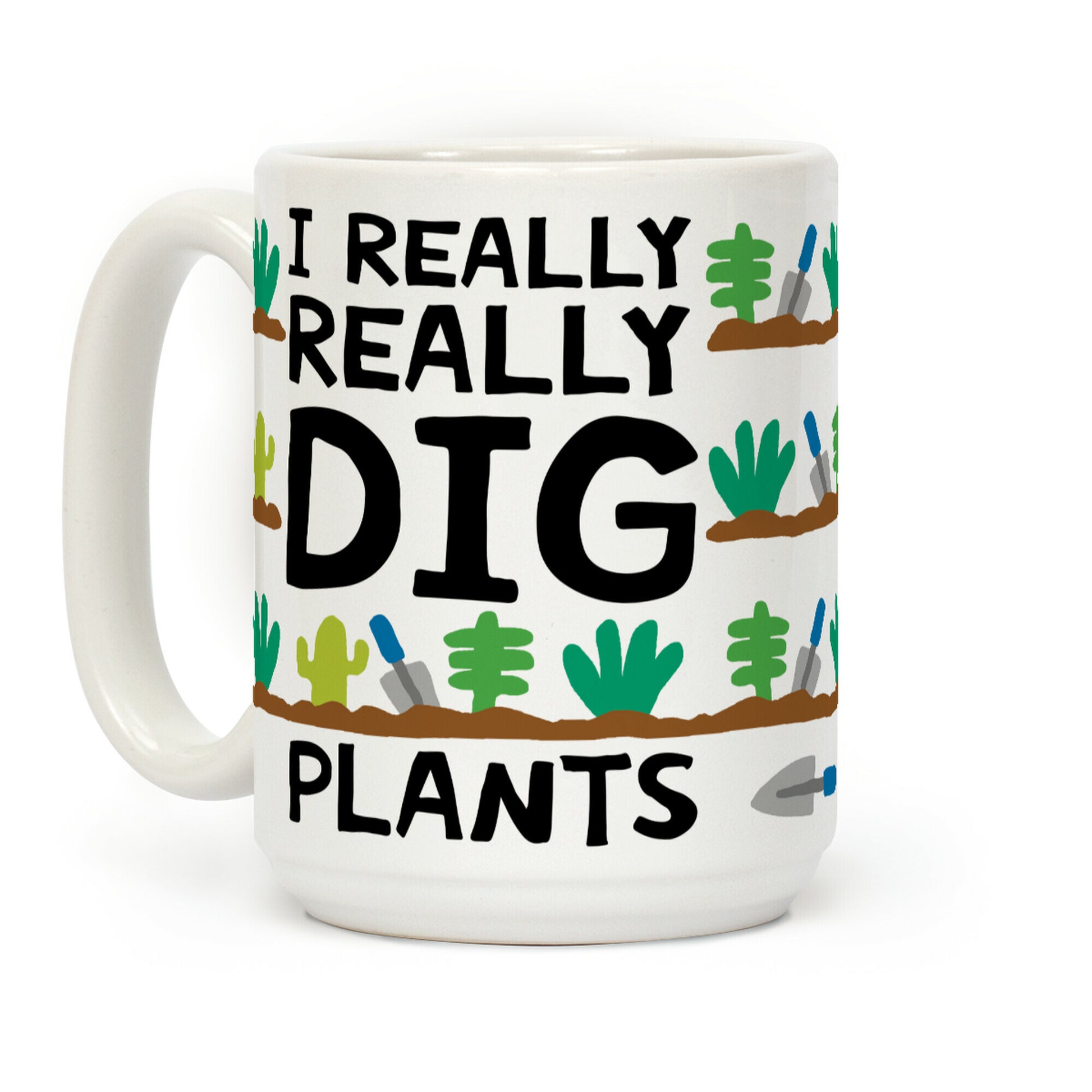 I Really Really Dig Plants Coffee Mug