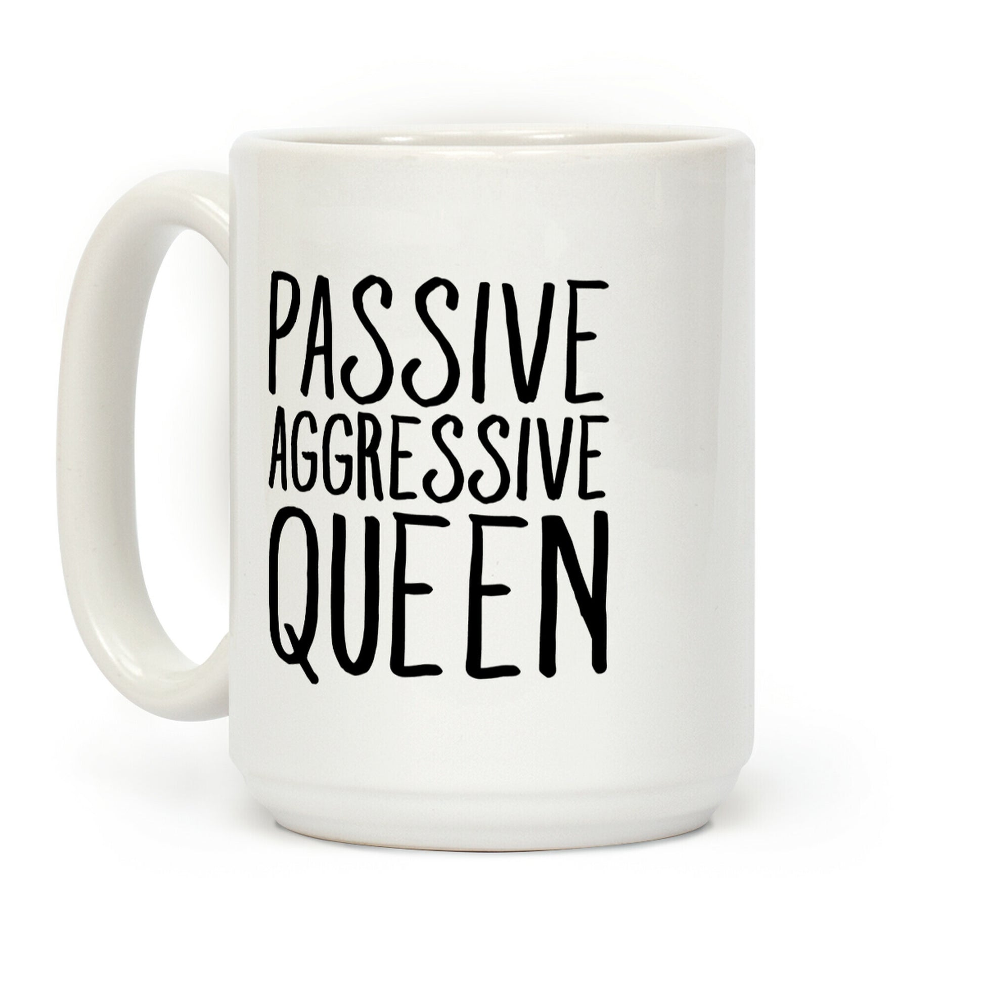 Passive Aggressive Queen Coffee Mug
