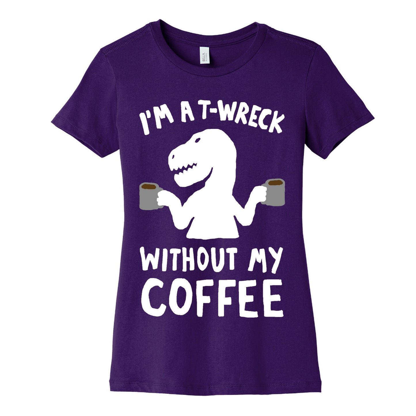 I'm A T-Wreck Without My Coffee Dinosaur Women's Cotton Tee