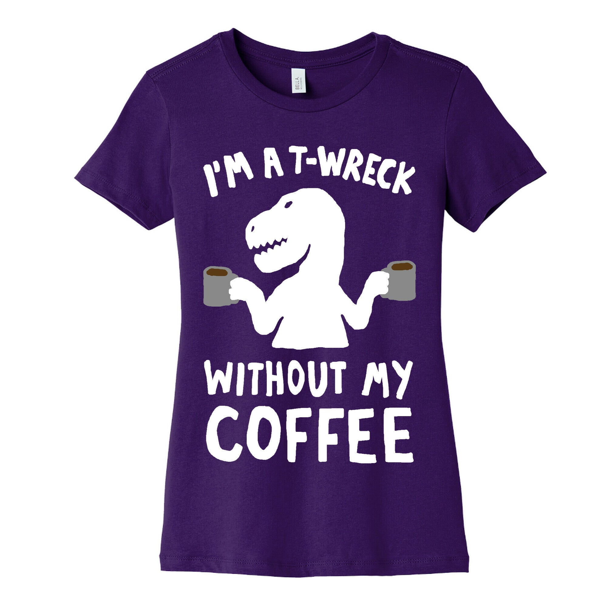 I'm A T-Wreck Without My Coffee Dinosaur Women's Cotton Tee