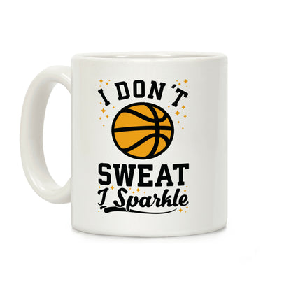 I Don't Sweat I Sparkle Basketball Coffee Mug