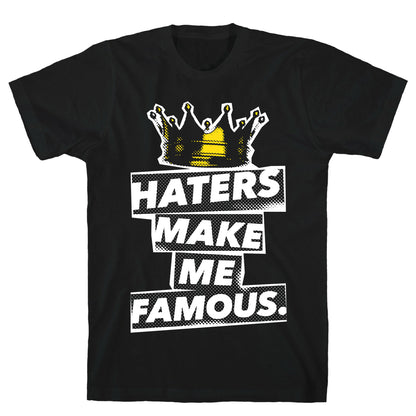 Haters Make Me Famous T-Shirt