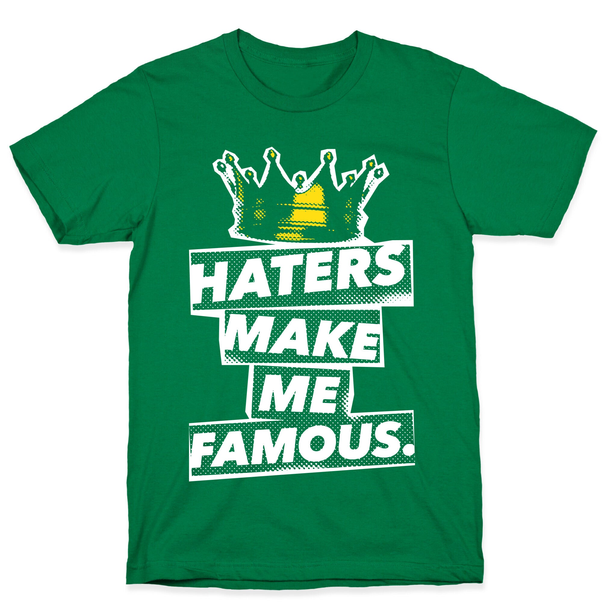 Haters Make Me Famous T-Shirt