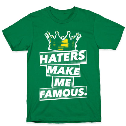Haters Make Me Famous T-Shirt