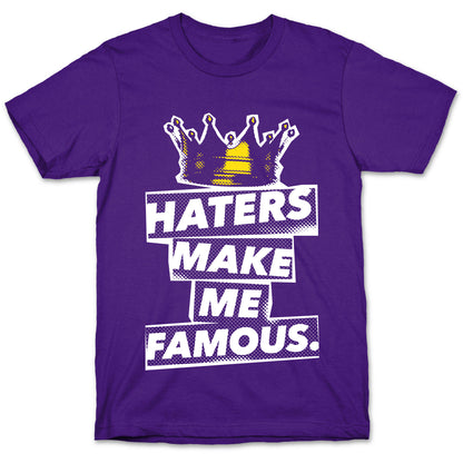 Haters Make Me Famous T-Shirt