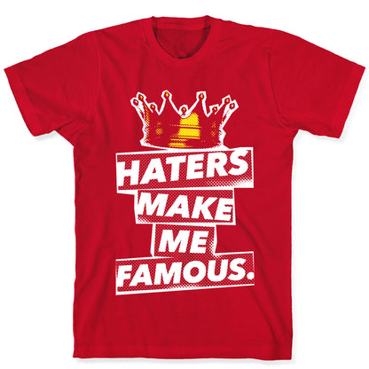 Haters Make Me Famous T-Shirt