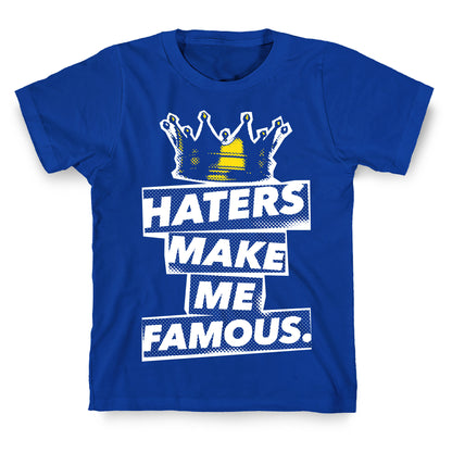 Haters Make Me Famous T-Shirt