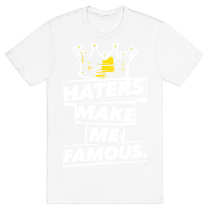 Haters Make Me Famous T-Shirt