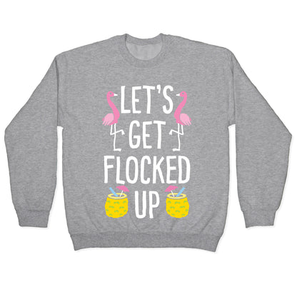 Let's Get Flocked Up Crewneck Sweatshirt