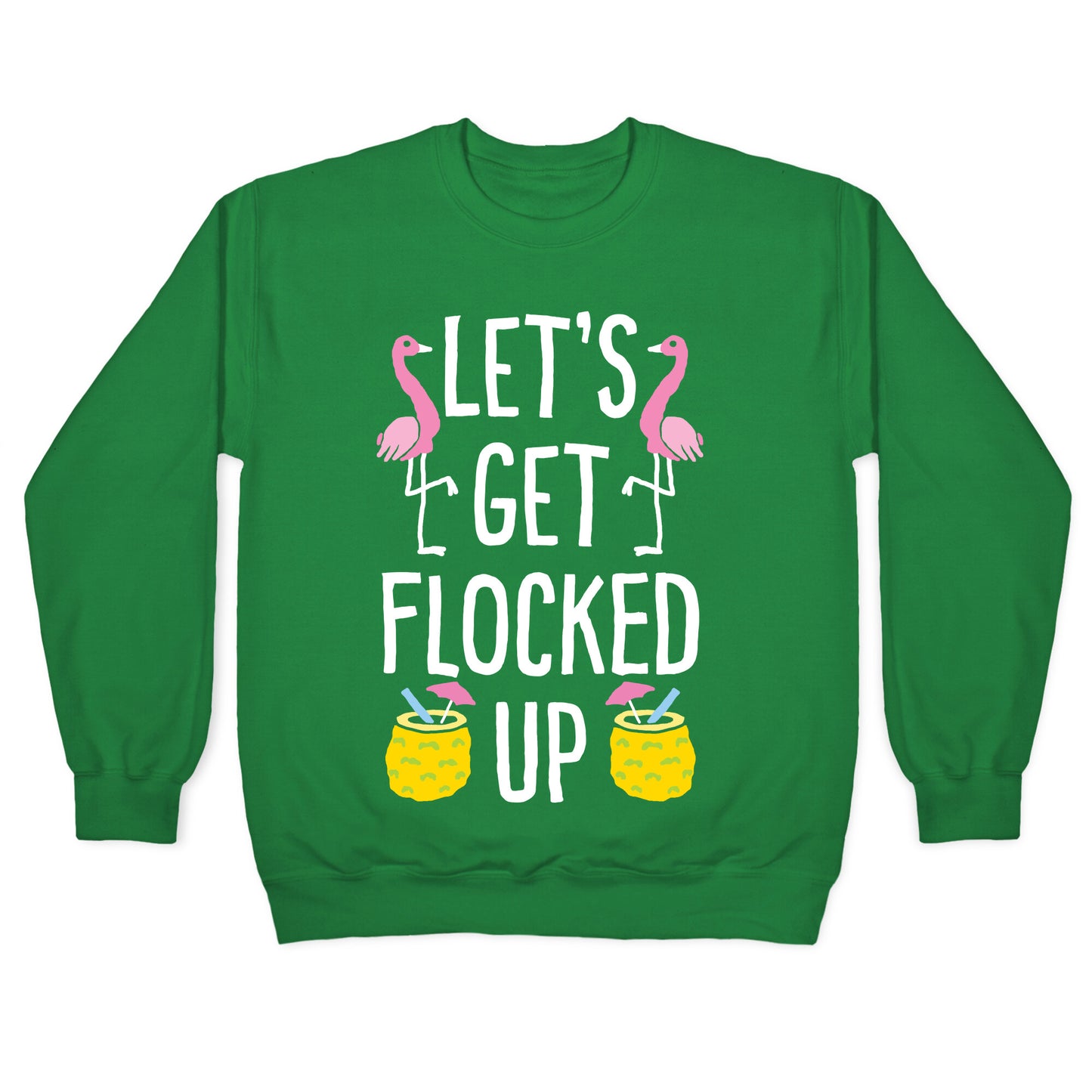 Let's Get Flocked Up Crewneck Sweatshirt