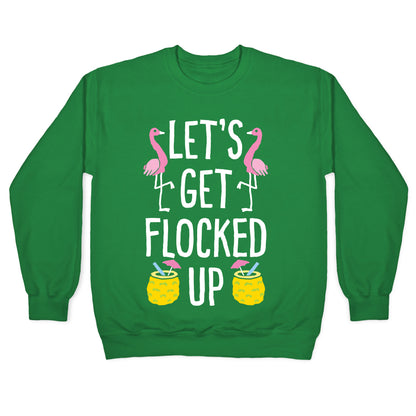 Let's Get Flocked Up Crewneck Sweatshirt