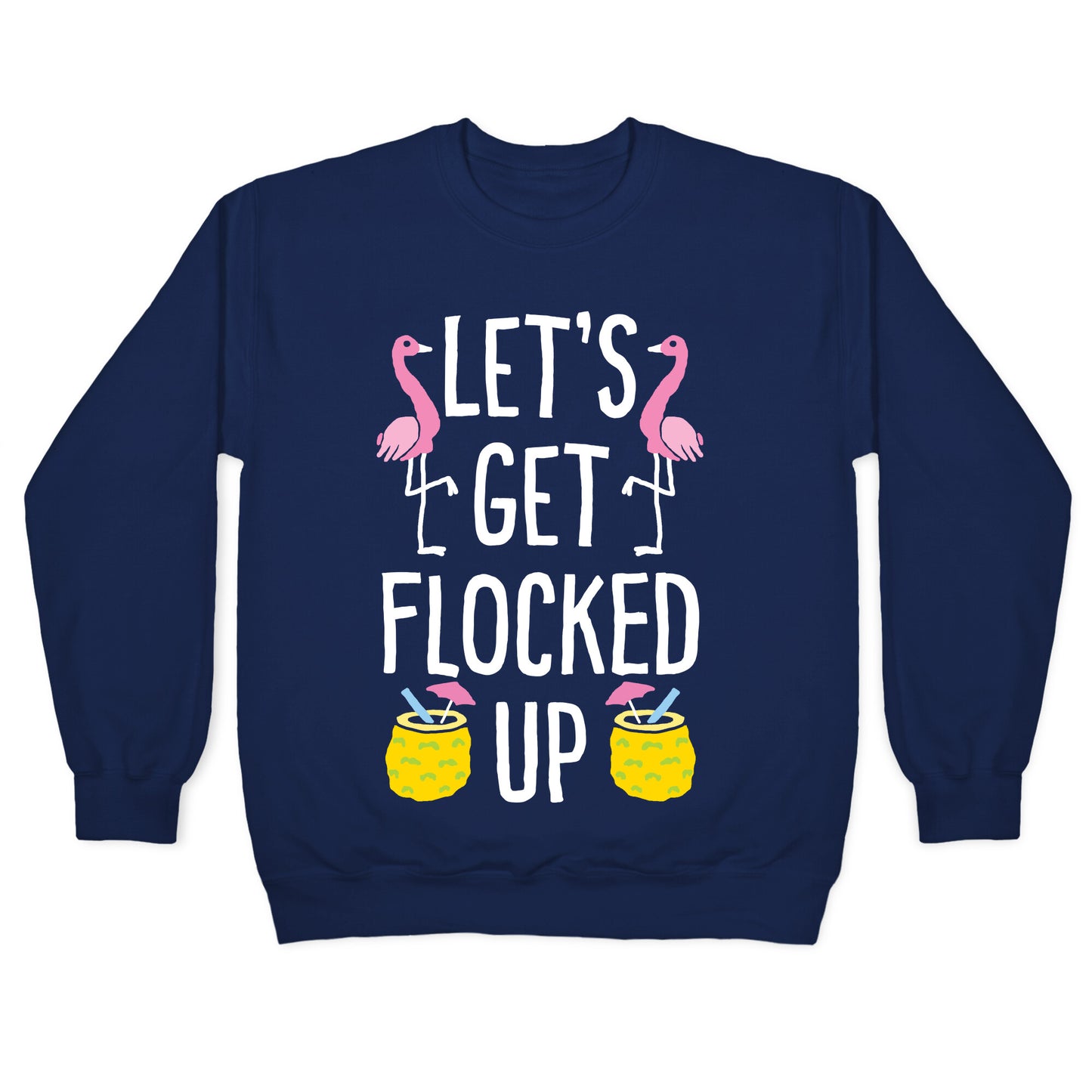 Let's Get Flocked Up Crewneck Sweatshirt