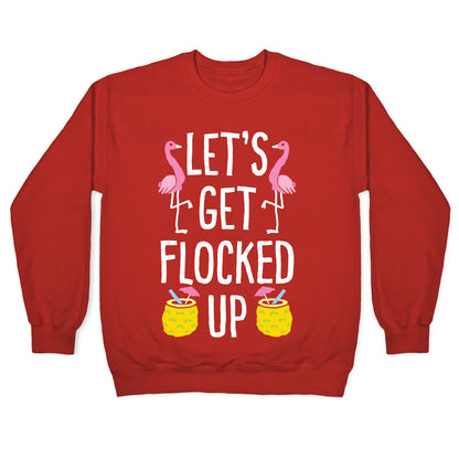 Let's Get Flocked Up Crewneck Sweatshirt