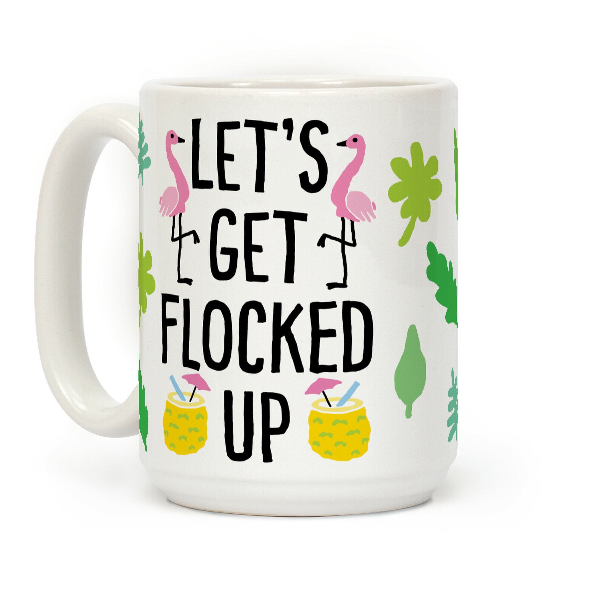 Let's Get Flocked Up Coffee Mug